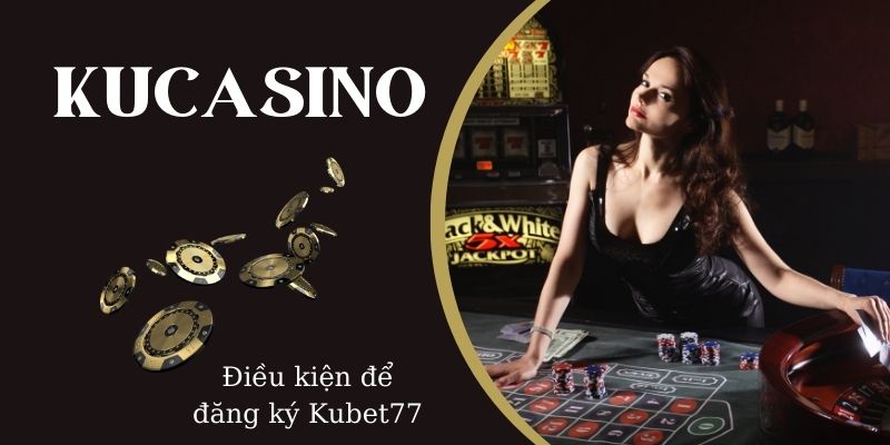 Quy trình tham gia cá cược tại Kubet77