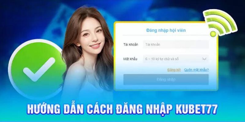 Hướng dẫn thành viên đăng nhập Kubet77 chi tiết 